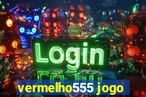 vermelho555 jogo